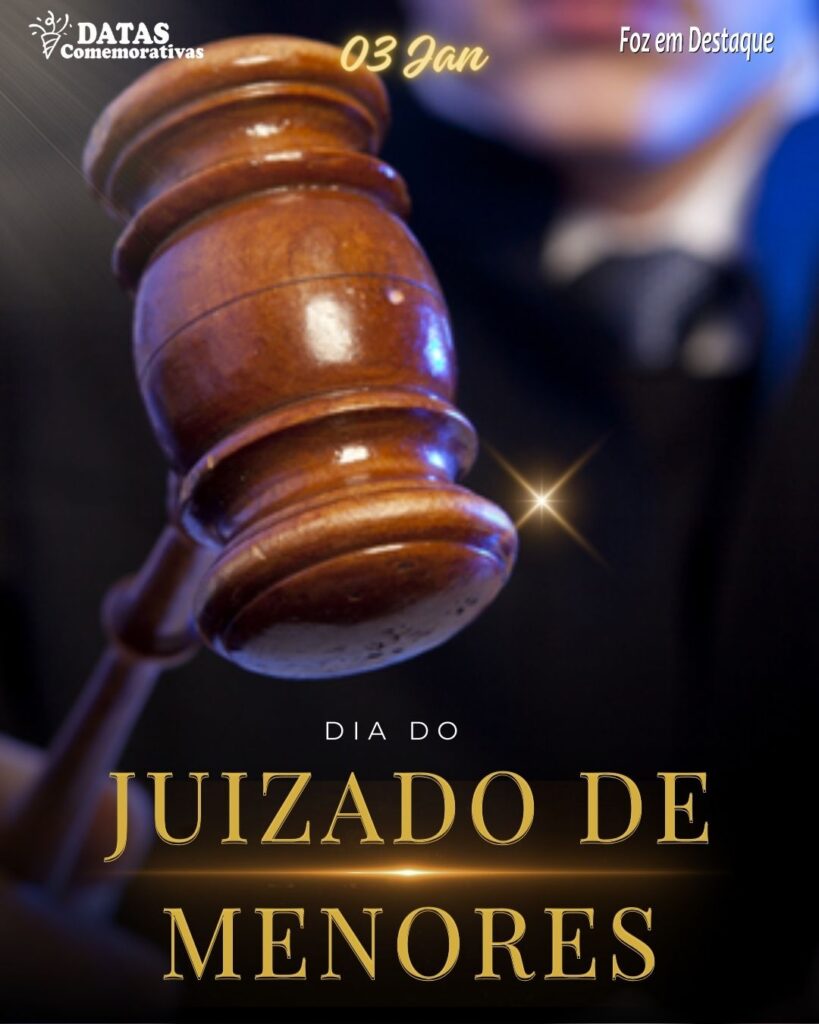 Data 03 Janeiro 2024 Datas Comemorativas Foz em Destaque - Dia do Juizado de Menores