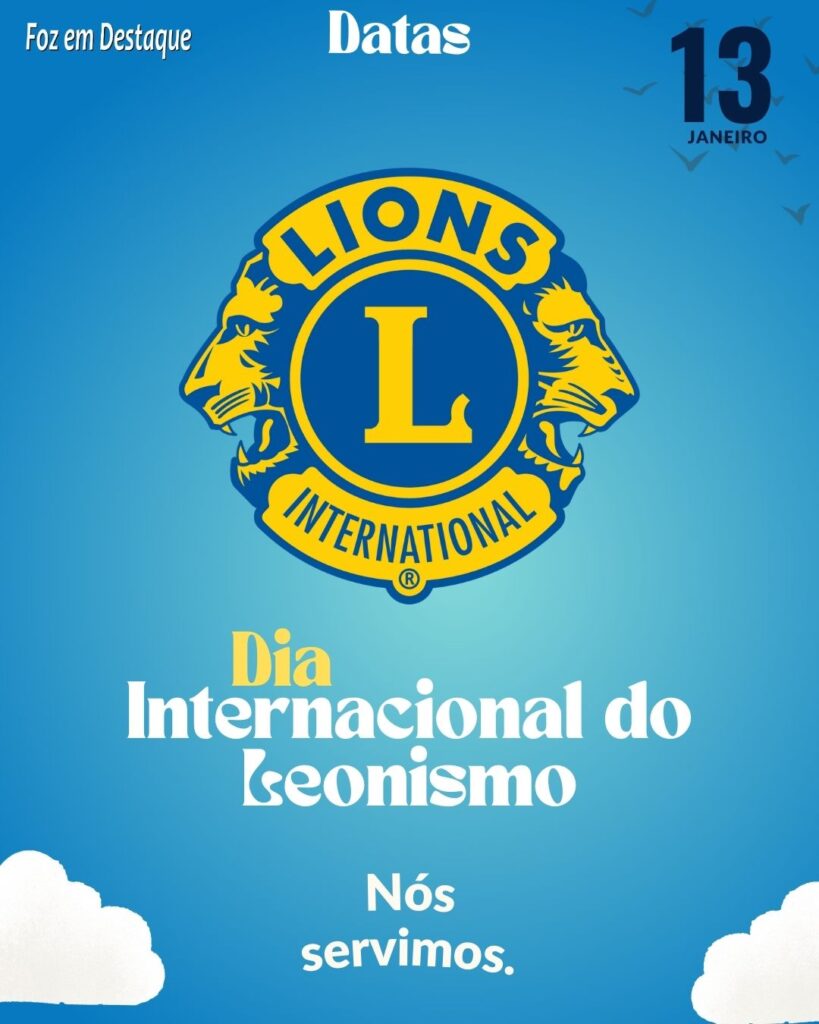 Datas 13 Janeiro 2024 - Foz em Destaque - Dia Internacional do Leonismo