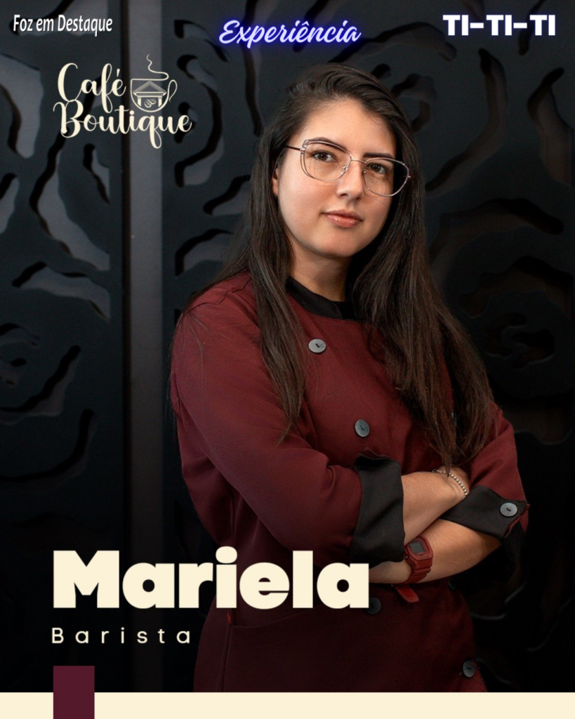 BARISTA MARIELA PEREIRA - BOUTIQUE DO CAFÉ FOZ