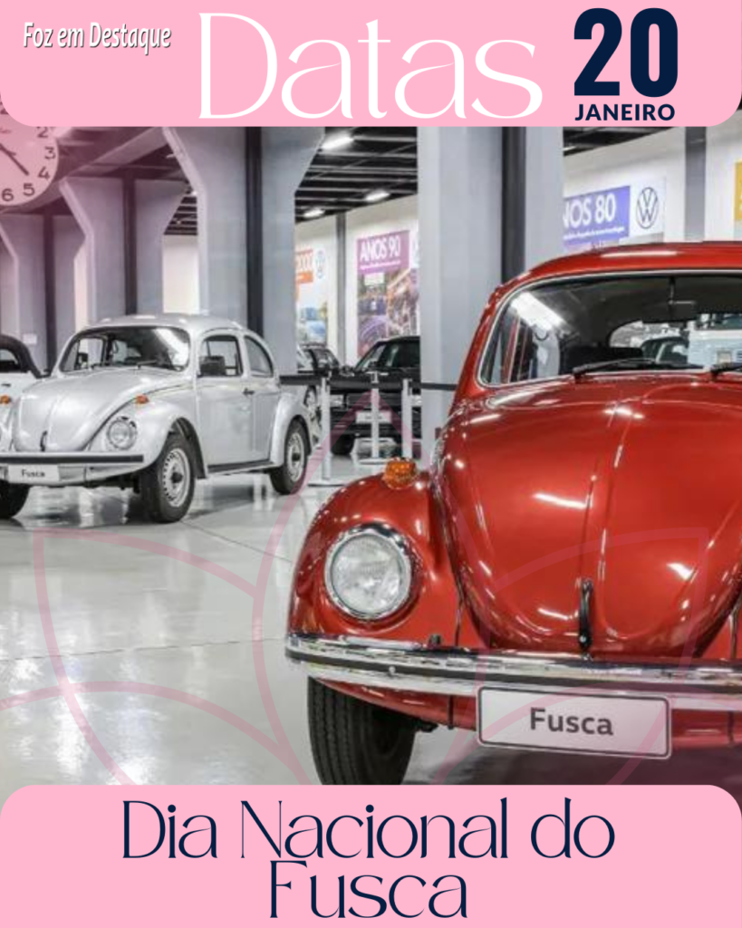 Datas 20 Janeiro 2024 - Foz em Destaue - Dia Nacional do Fusca