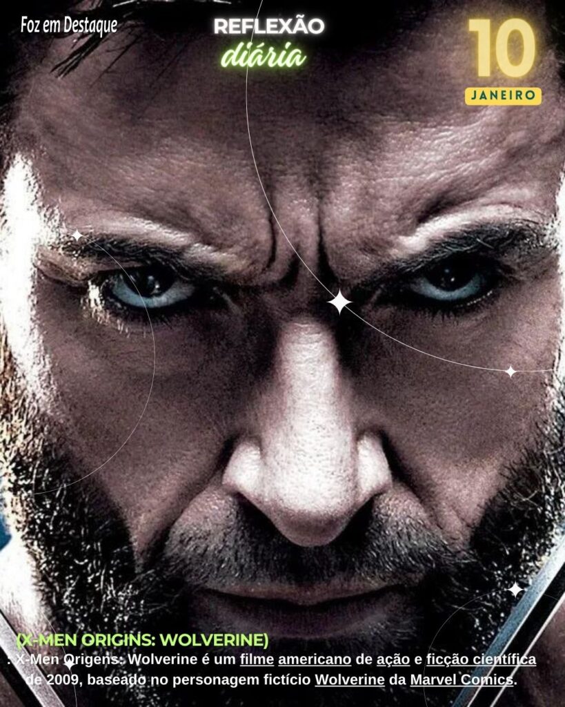 Reflexão 10 Janeiro 2024  - Foz em Destaque - X-Men Origins: Wolverine 