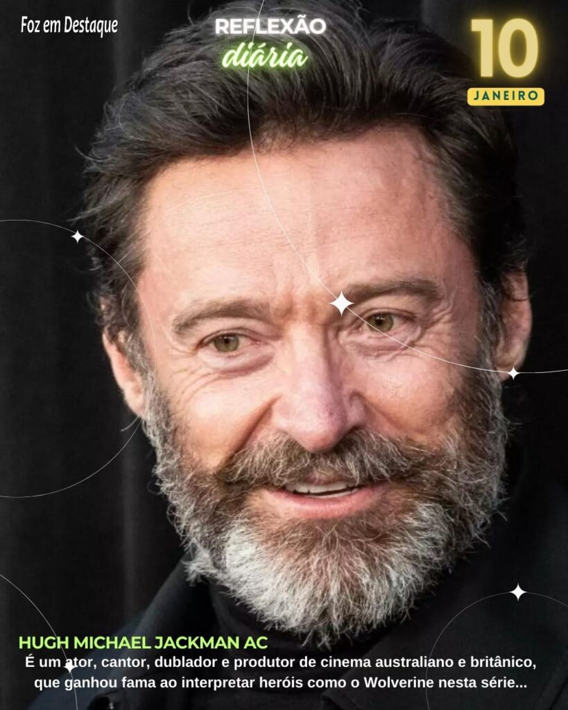 Reflexão 10 Janeiro 2024  - Foz em Destaque - Wolverine (Hugh Michael Jackman AC )