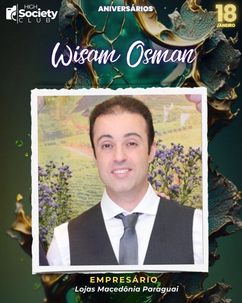 Wisam Osman - Lojas Macedônia Paraguai Aniversários 17 Janeiro 2024 - Foz em Destaque