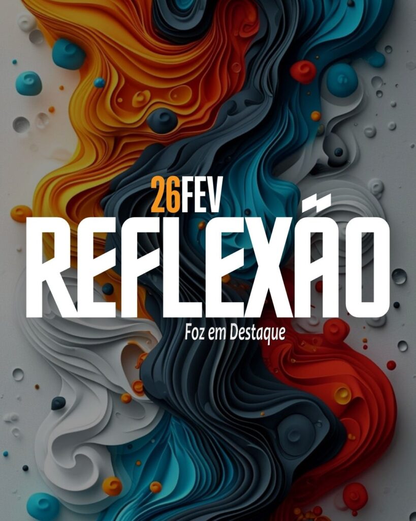 Reflexão 26 de Fevereiro 2024 - Foz em Destaque
