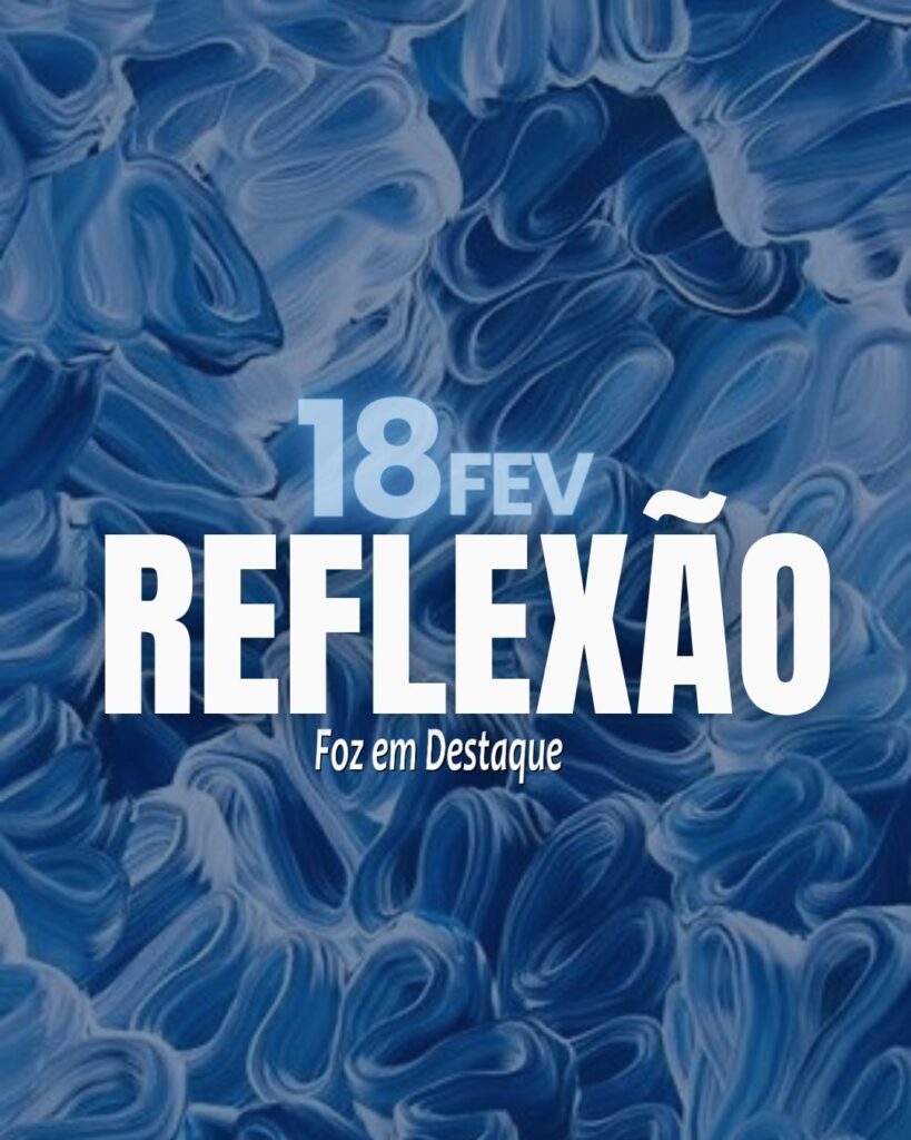Reflexão 18 de Fevereiro 2024 - Foz em Destaque - Jean Paul Sartre