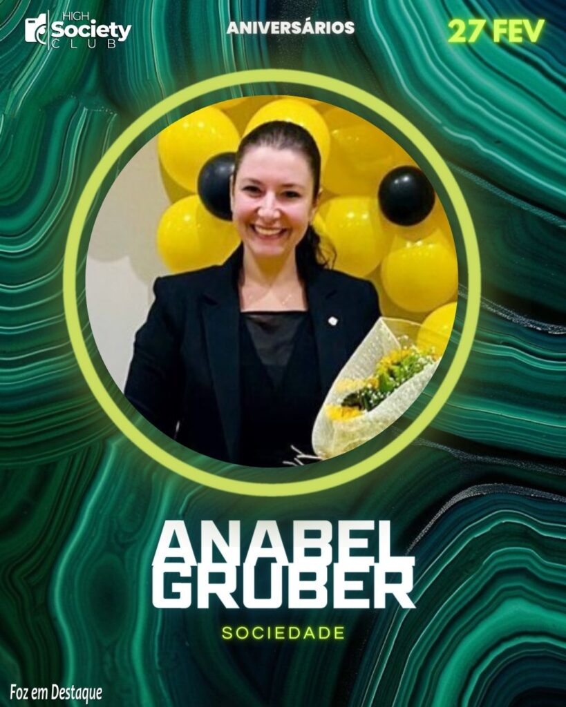 Anabel Gruber - Aniversários 27 de Fevereiro 2024 High Society Club Foz em Destaque -