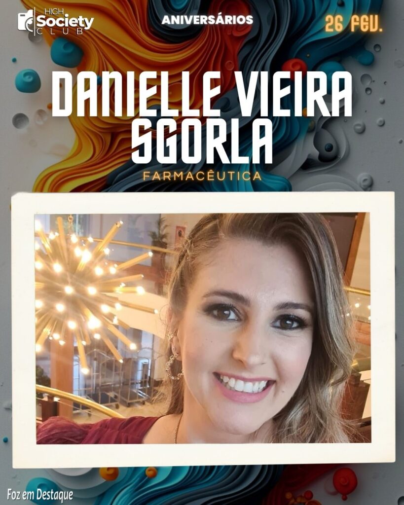 Danielle Vieira Sgorla - Farmacêutica - High Sopciety Club - Foz em Destaquw