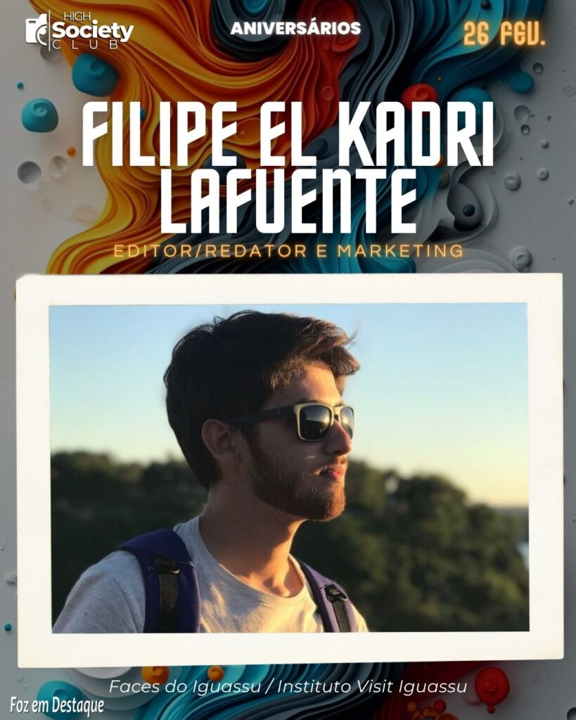 Filipe El Kadri Lafuente
Editor/Redator e Marketing - Faces do Iguassu / Instituto Visit Iguassu
Aniversários 26 de Fevereiro 2024 -High Sopciety Club - Foz em Destaquw
