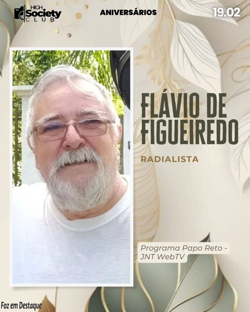 Flávio de Figueiredo
Radialista - Programa Papo Reto - JNT WebTV - - High Society Club Foz em Destaque