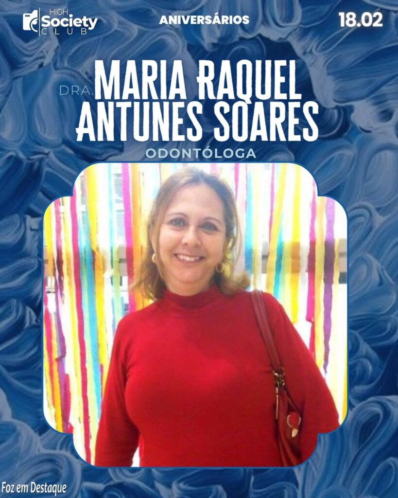Dra. Maria Raquel Antunes Soares -
Odontóloga - High Society Club Foz em Destaque