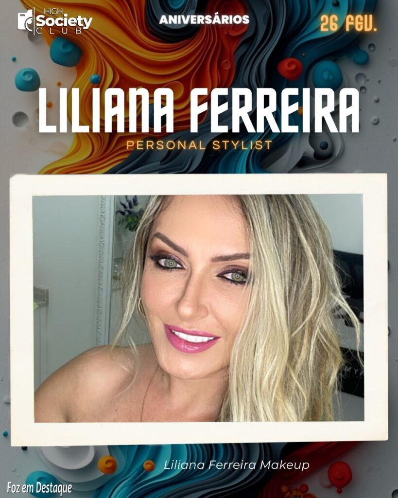 Liliana Ferreira - Personal Stylist - Liliana Ferreira Makeup
Aniversários 26 de Fevereiro 2024 -High Sopciety Club - Foz em Destaquw