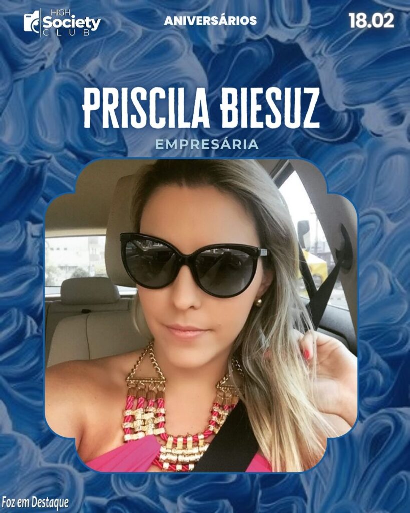Priscila Biesuz - Empresária
Aniversários 18 de Fevereiro 2024 - High Society CLub Foz em Destaque