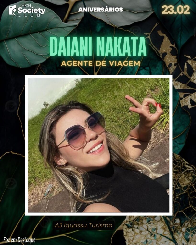 Daiani Nakata
Agente de Viagem - A3 Iguassu Turismo
HIGH SOCIETY CLUB