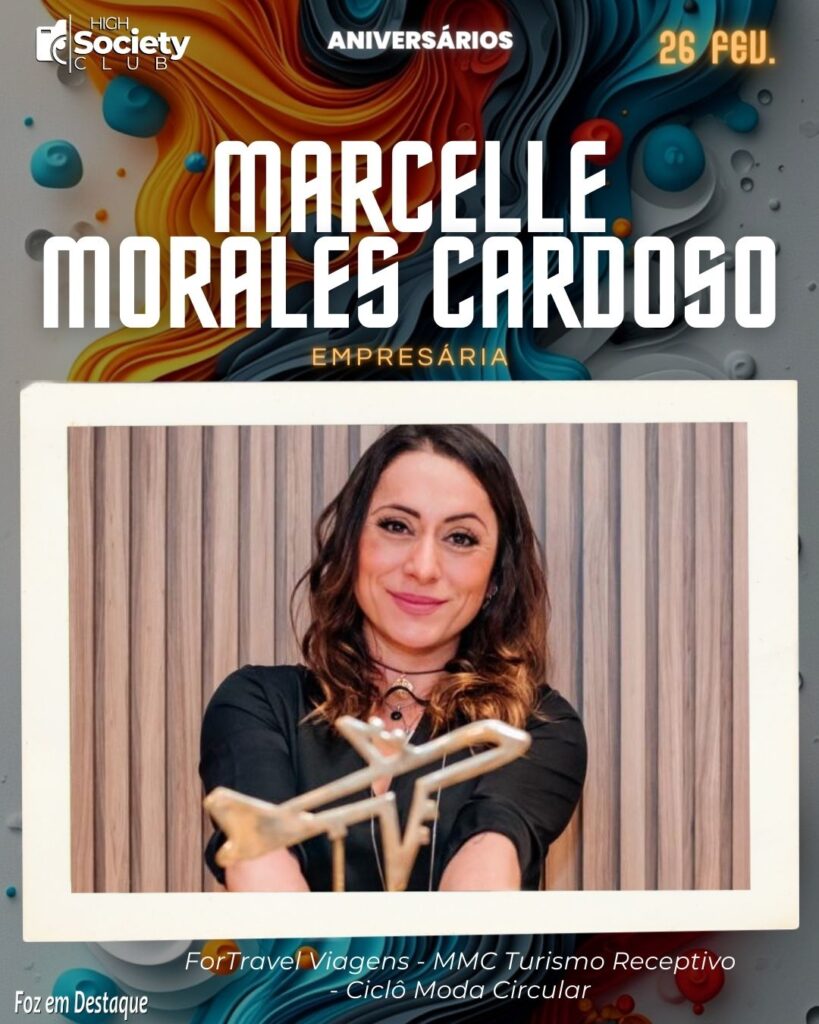 Marcelle Morales Cardoso - Empresária - ForTravel Viagens - MMC Turismo Receptivo - Ciclô Moda Circular
Aniversários 26 de Fevereiro 2024 -High Sopciety Club - Foz em Destaquw