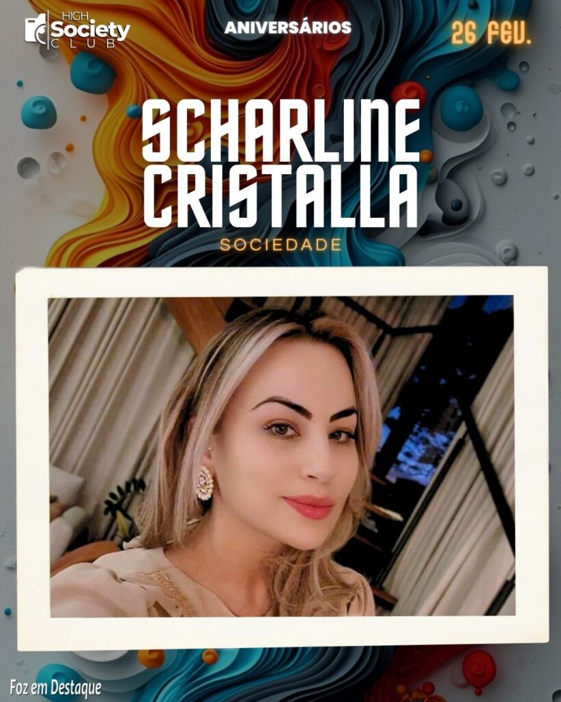 Scharline Cristalla - Aniversários 26 de Fevereiro 2024 -High Sopciety Club - Foz em Destaquw