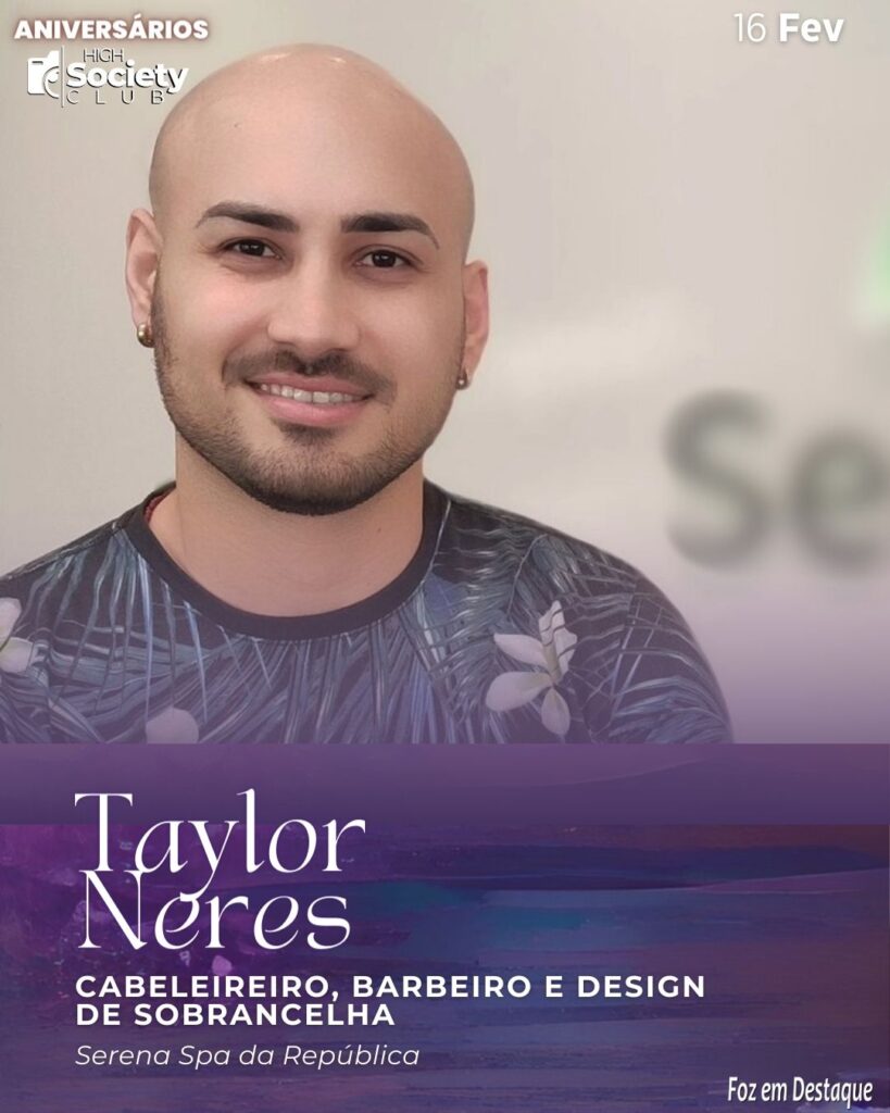 Taylor Neres
Cabeleireiro, Barbeiro e Design de Sobrancelha
Serena Spa da República Aniversários 16 de Fevereiro 2024 - High Society Club Foz em Destaque