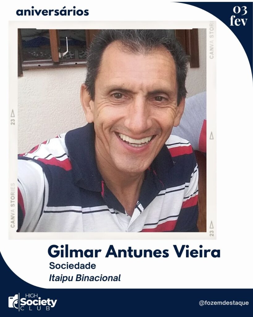 Gilmar Antunes Vieira - - High Society Club - Foz em Destaque