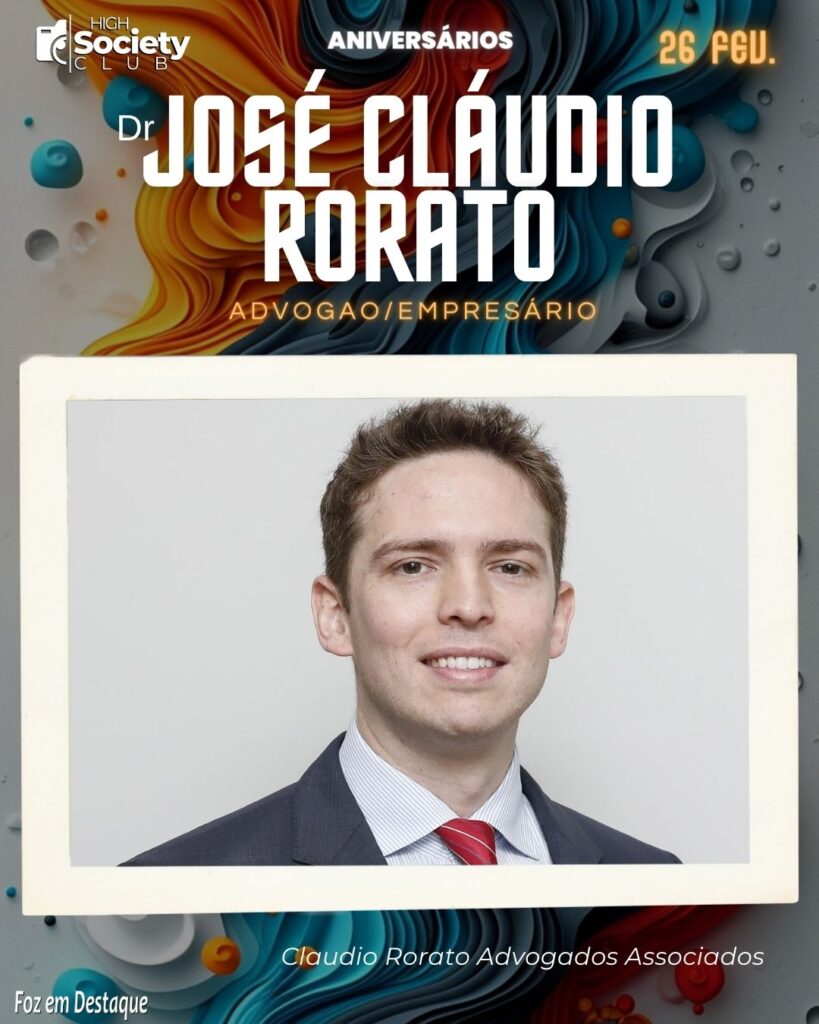 dr José Cláudio Rorato - Aniversários 26 de Fevereiro 2024 -High Sopciety Club - Foz em Destaquw