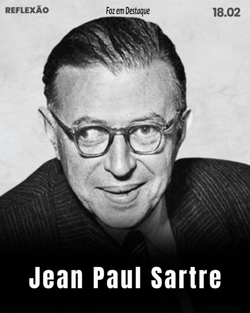 Reflexão 18 de Fevereiro 2024 - Foz em Destaque - Jean Paul Sartre