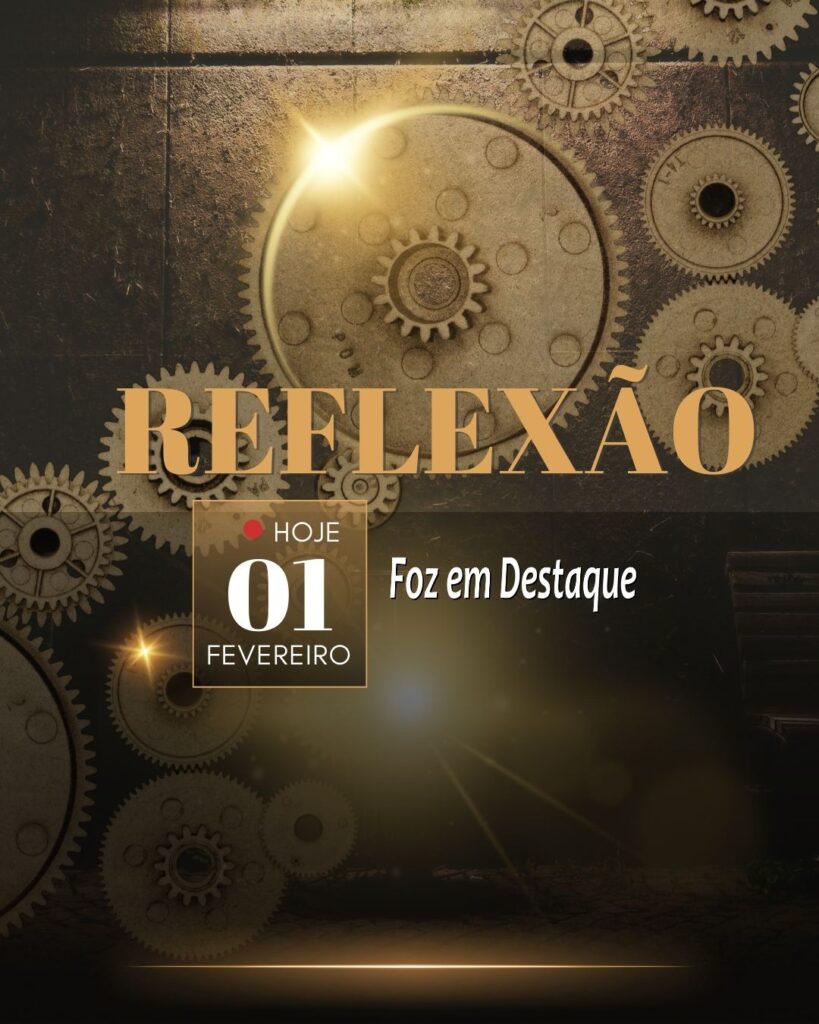 Reflexão 01 de Fevereiro 2024 Foz em Destaque