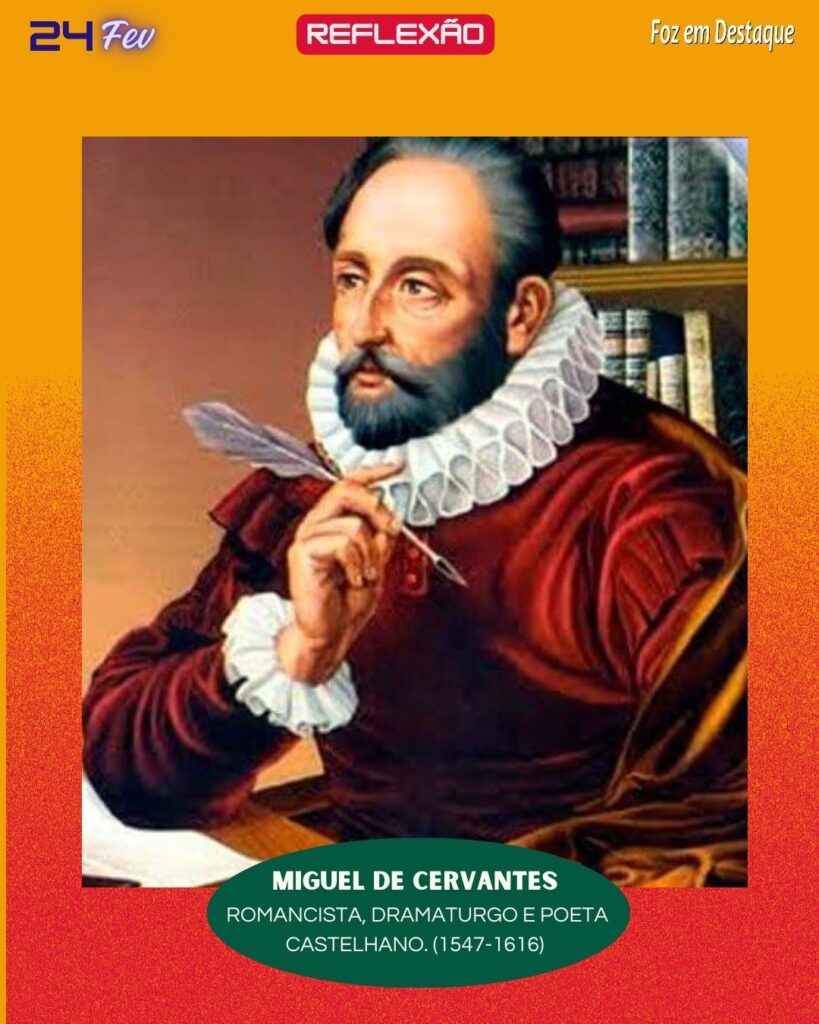 Reflexão 24 de Fevereiro 2024 Foz em Destaque - Miguel de Cervantes