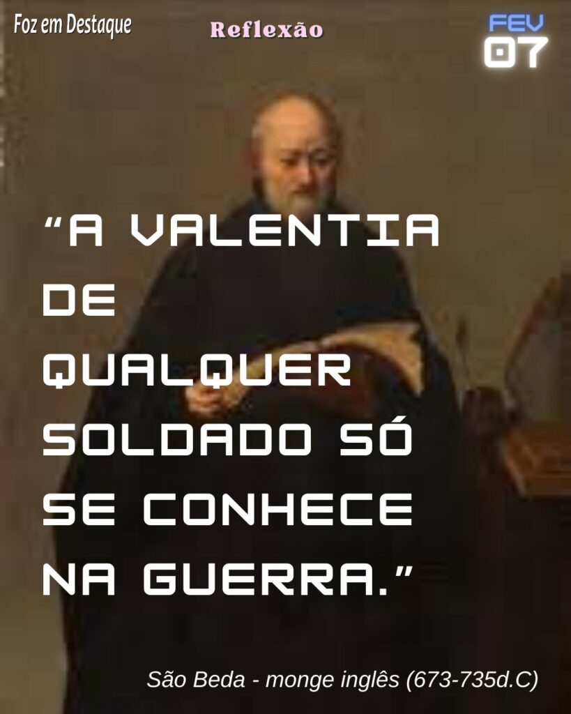 Reflexão 07 de Fevereiro 2024 - Foz em Destaque - São Beda - Monge inglês...