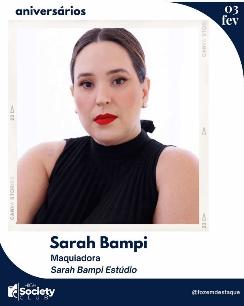 Sarah Bampi - Maquiadora -
Sarah Bampi Estúdio - High Society Club Foz em Destaque