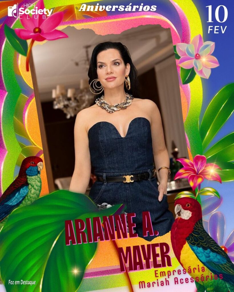 Arianne A Mayer, Empresária - Mariah Acessórios - Aniversários 10 de Fevereiro 2024 - High Society Club Foz em Destaque