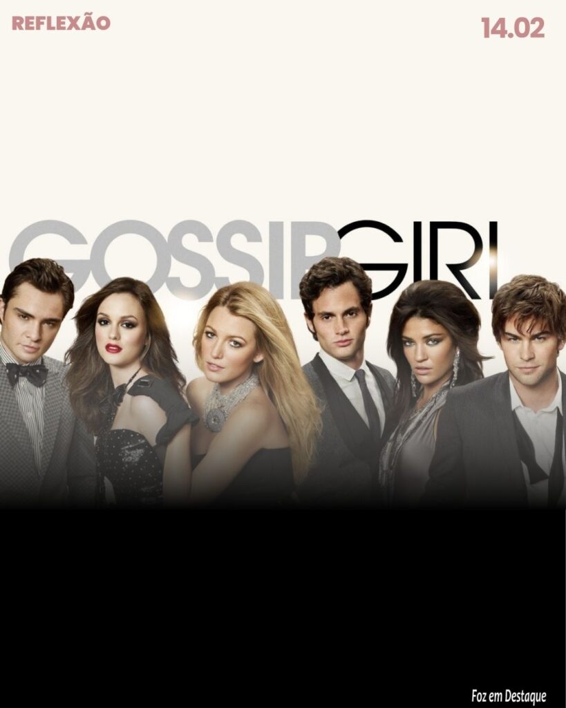 Reflexão 14 de Fevereiro 2024 Foz em Destaque - “O destino dos perdedores é extravasar a decepção de alguma forma escandalosa.”
Gossip Girl - É uma série de televisão norte-americana exibida ela rede de televisão The CW de 19 de setembro de 2007 e 17 de dezembro de 2012.