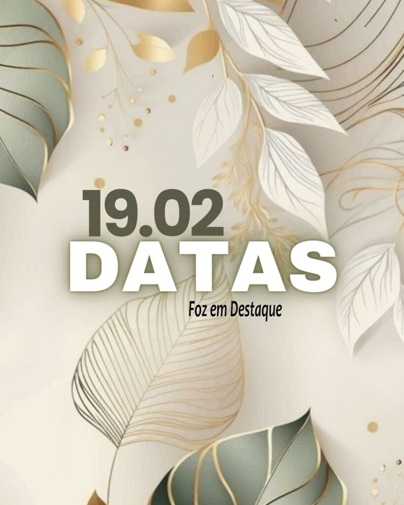Datas 19 de Fevereiro 2024 - Dia Nacional do Esportista - Foz em Destaque