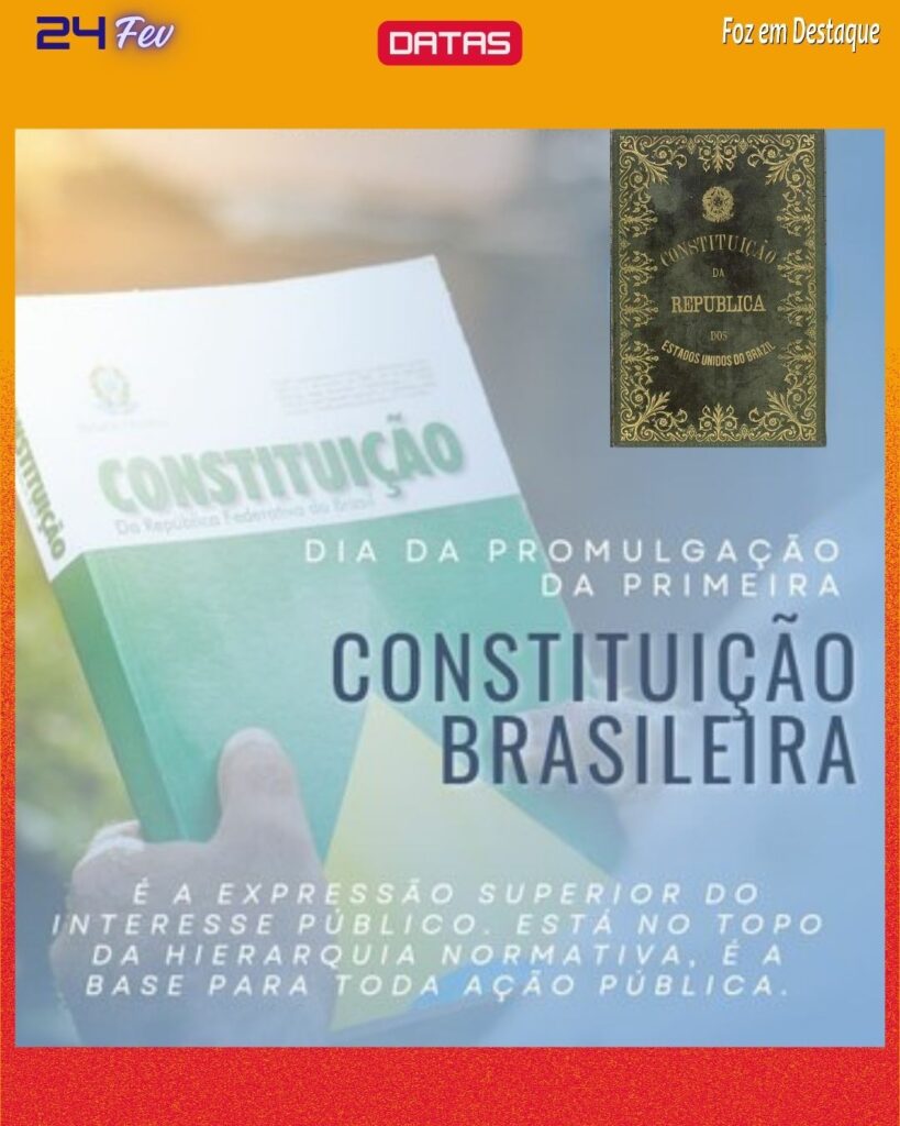 Datas 24 de Fevereiro 2024 - Dia da Promulgação da Primeira Constituição Brasileira -Foz em Destaque