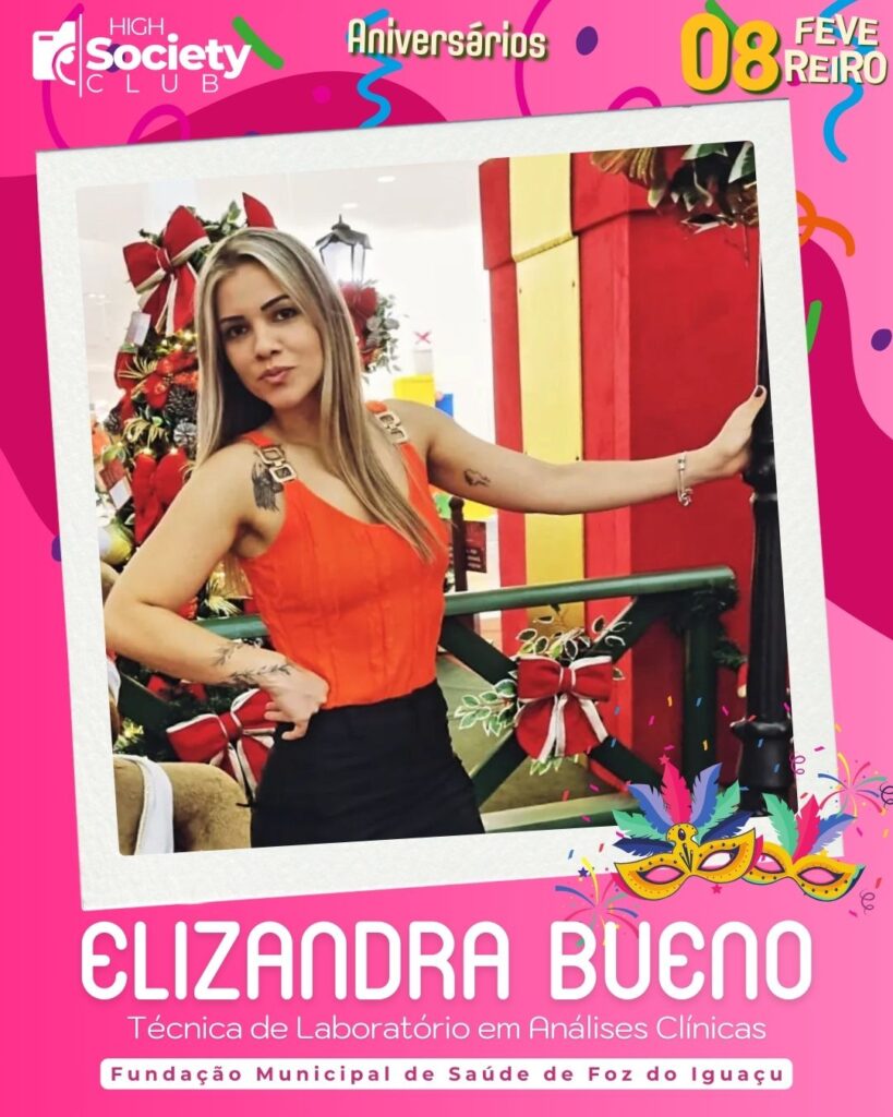Elizandra Bueno
Técnica de Laboratório em Análises Clínicas
Fundação Municipal de Saúde de Foz do Iguaçu
Aniversários 08 de Fevereiro 2024 - High Society Club Foz em Destaque