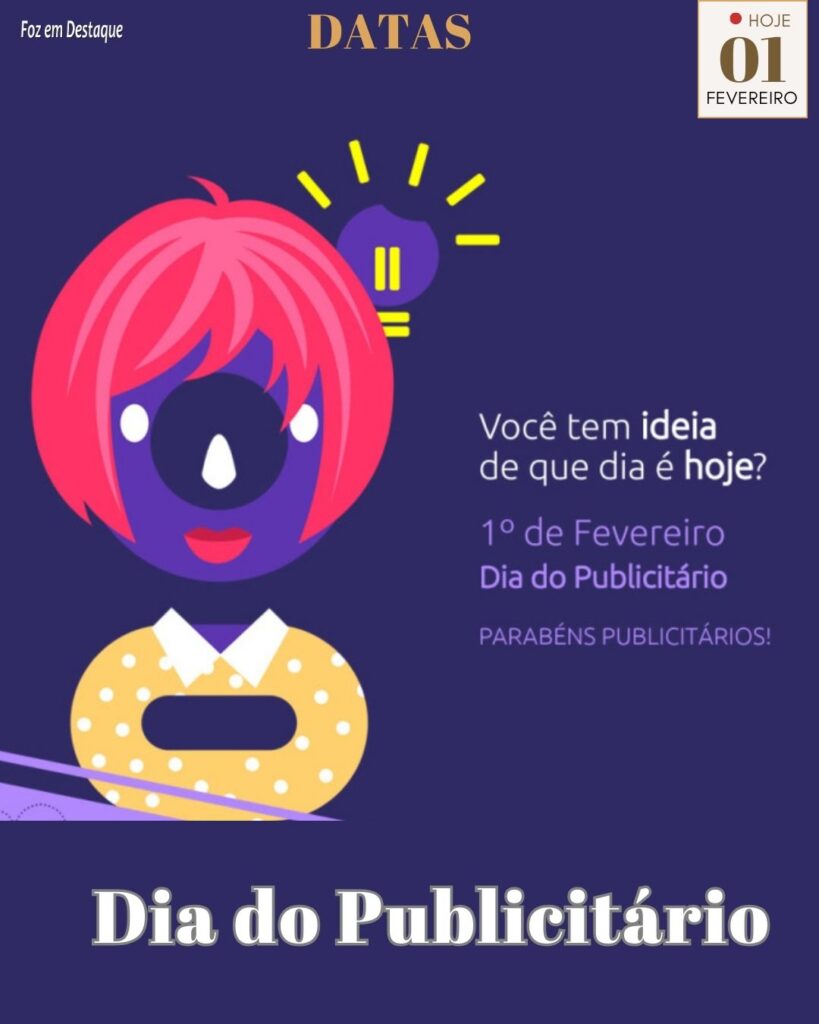 Datas 01 de Fevereiro 2024 - Foz em Destaque - Dia do Publicitário