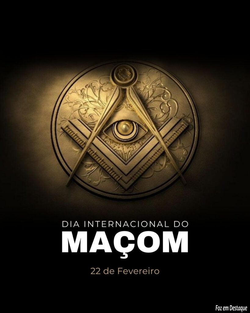 Dia do Maçon - Datas 22 de Fevereiro 2024 - Foz em Destaque