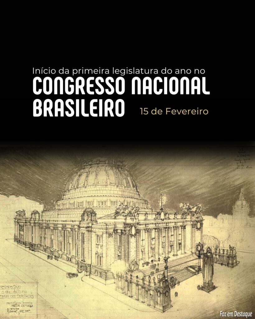 Datas 15 de Fevereiro 2024 - Foz em Destaque - Dia Internacional de Luta contra o Câncer Infantil - Início da primeira legislatura do ano no Congresso Nacional brasileiro