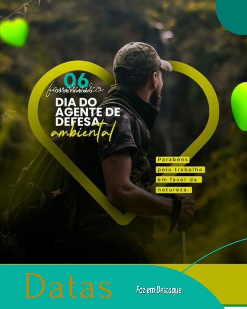 Datas 06 de Fevereiro 2024 - Foz em Destaque - Dia do Agente de Defesa Ambiental