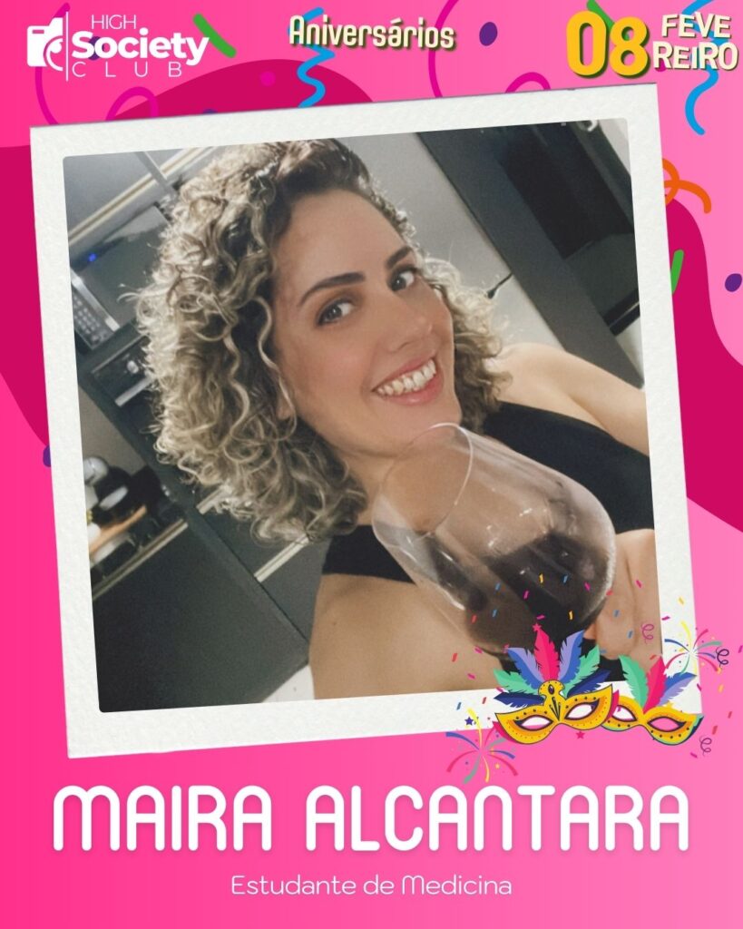 Maira Alcantara - Estudante de Medicina
Aniversários 08 de Fevereiro 2024 - High Society Club Foz em Destaque