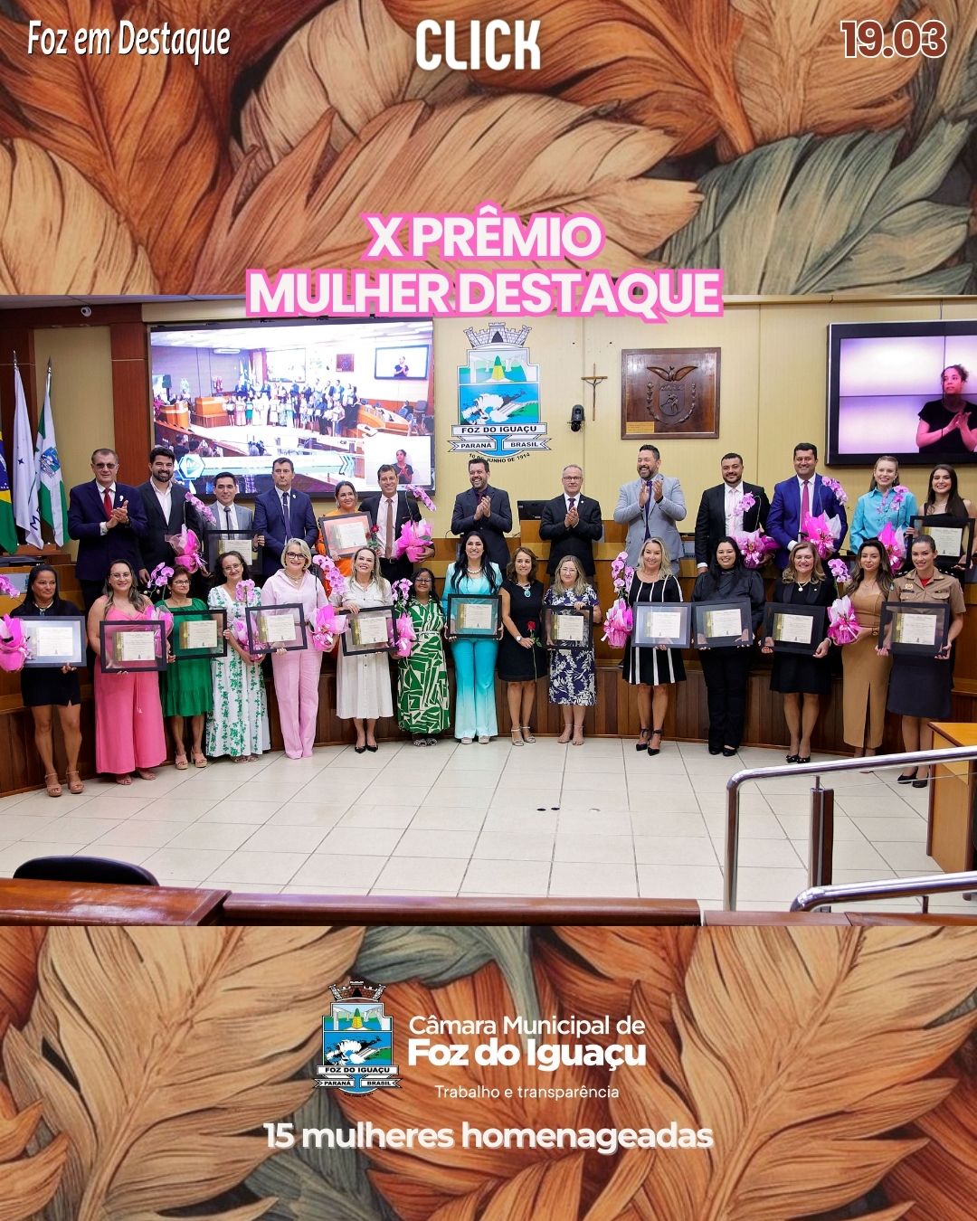 Câmara de Foz homenageia mulheres na 10ª edição do Prêmio Mulher Destaque Câmara de Vereadores de Foz homenageia mulheres na 10ª edição do Prêmio Mulher Destaque