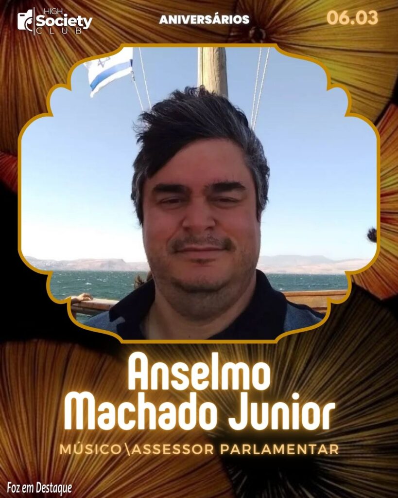 Anselmo Machado Junior -
Músico\Assessor parlamentar - High Society Club Foz em Destaque