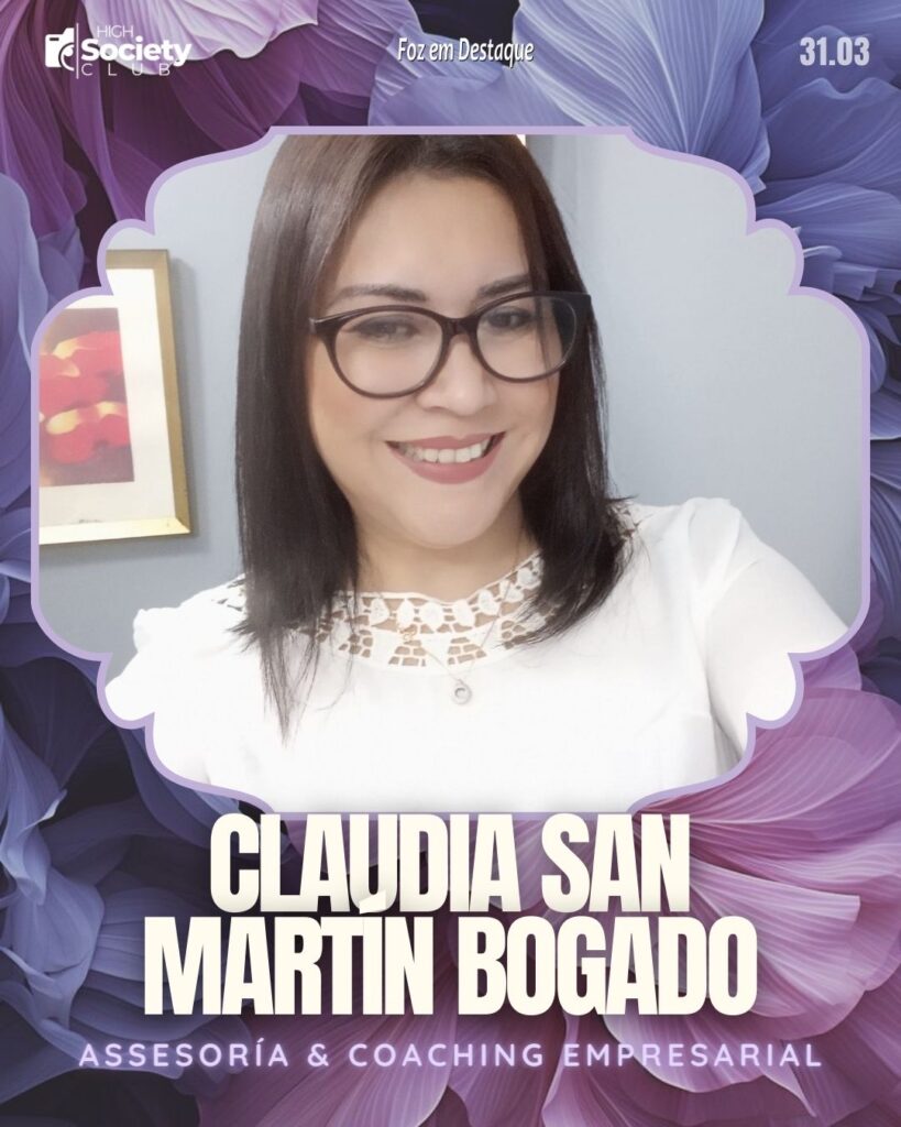 Claudia San Martín Bogado - Assesoría & Coaching Empresarial
Aniversários 31 de Março 2024 High Society Club Foz em Destaque