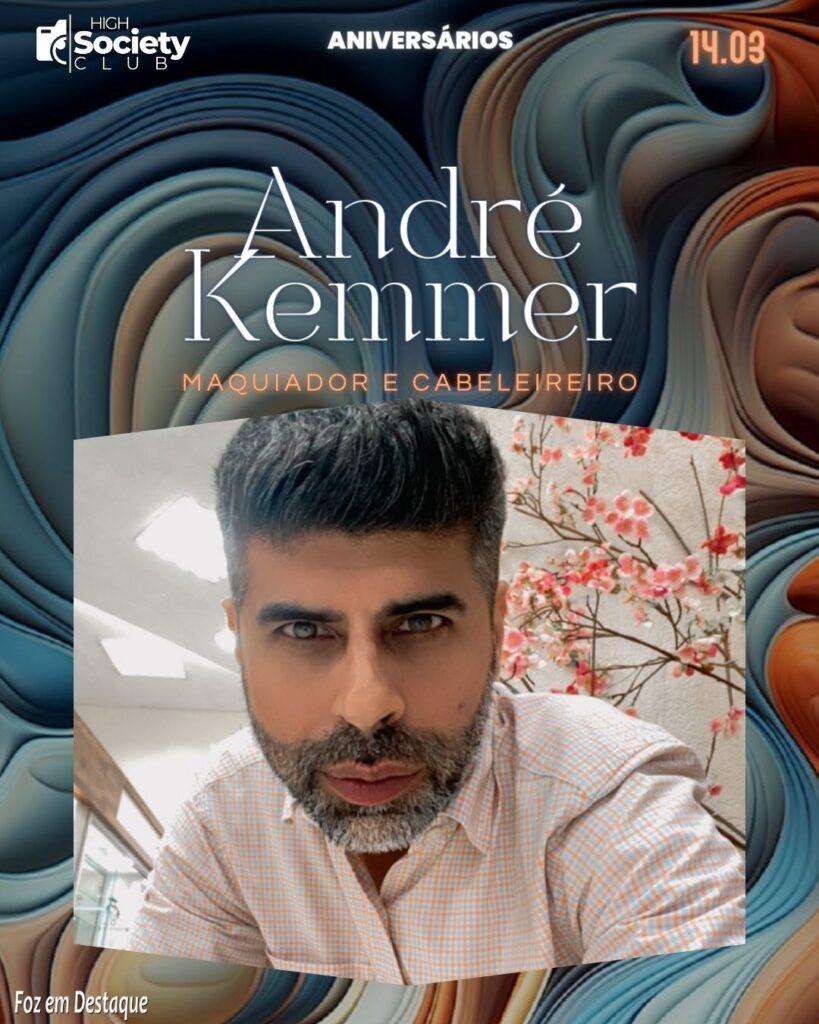 André Kemmer - Maquiador e Cabeleireiro High Society Club Foz em Destaque