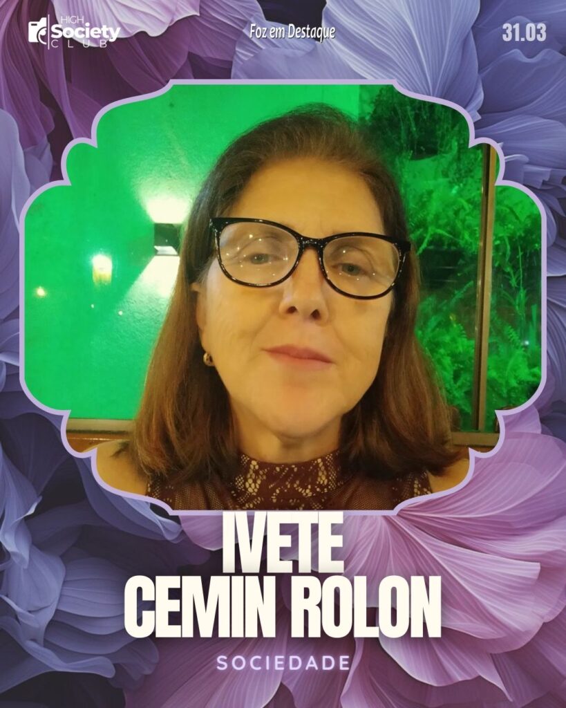 Ivete Cemin Rolon - High Society Club Foz em Destaque