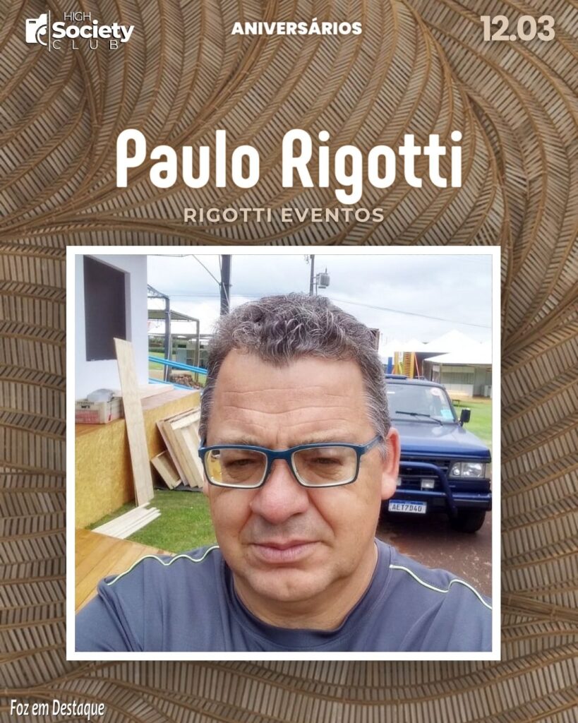 Paulo Rigotti - Rigotti Eventos
High Society Club Foz em Destaque