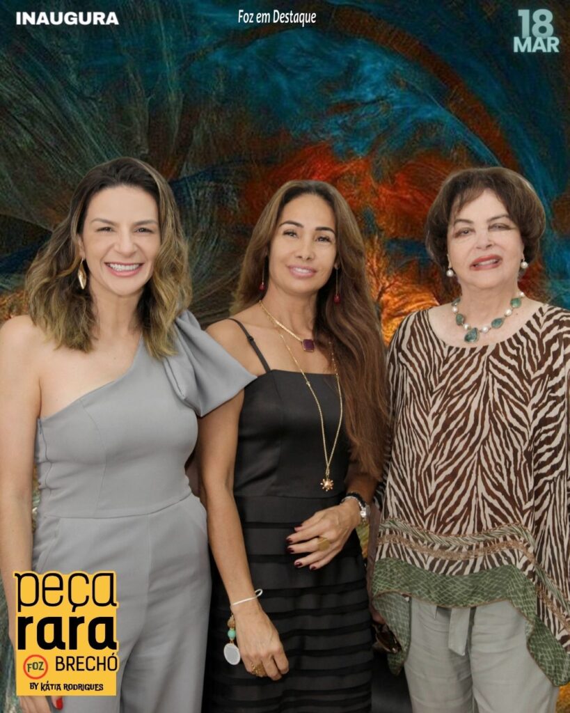 Inauguração PEÇA RARA Foz do Iguaçu - Katia Rodrigues - Katia Santos - Jussara Fava