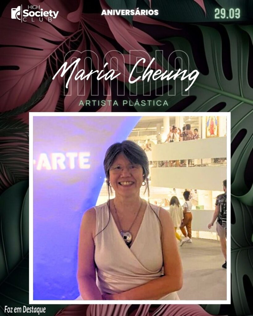 Maria Cheung - Artista Plástica
High Society Club Foz em Destaque -