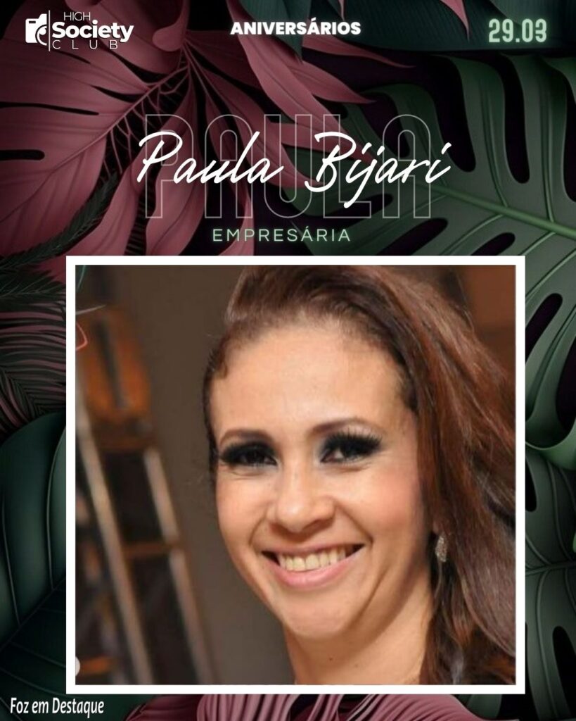 Paula Bijari - Paula Bijari Eventos
Aniversários 29 de Março 2024 High Society Club Foz em Destaque -