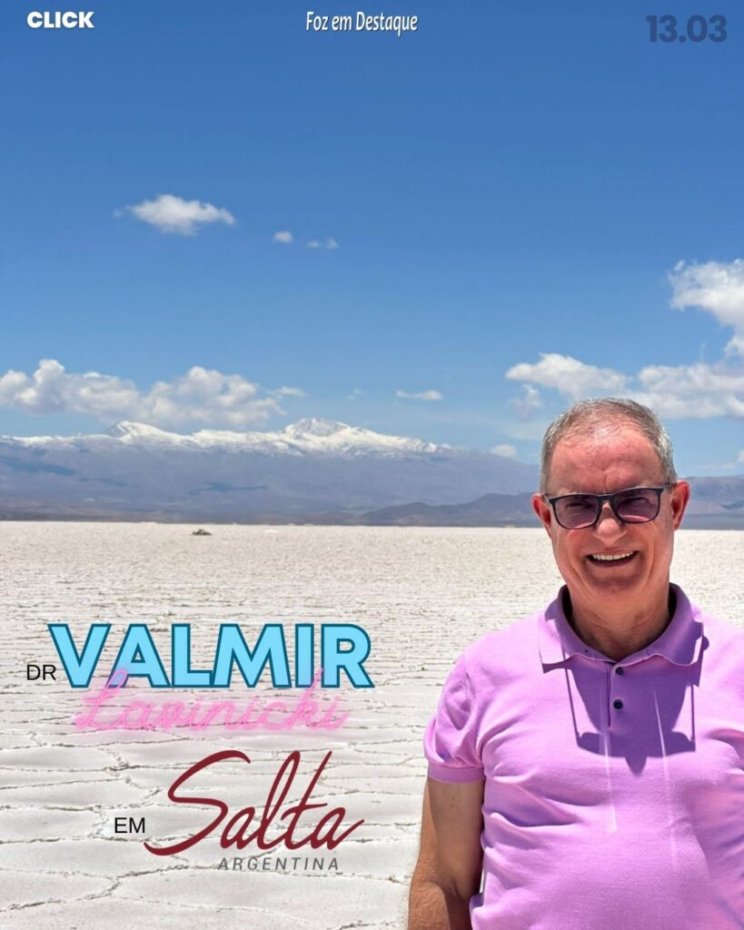 DR VALMIR LAVINICKI EM SALTA NA ARGENTINA- FOZ EM DESTAQUIE