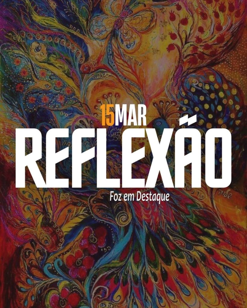Reflexão 15 de Março 2024 Foz em Destaque