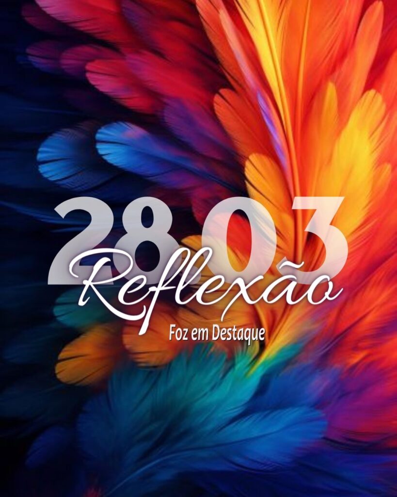Reflexão 28 de Março 2024 - Foz em Destaque