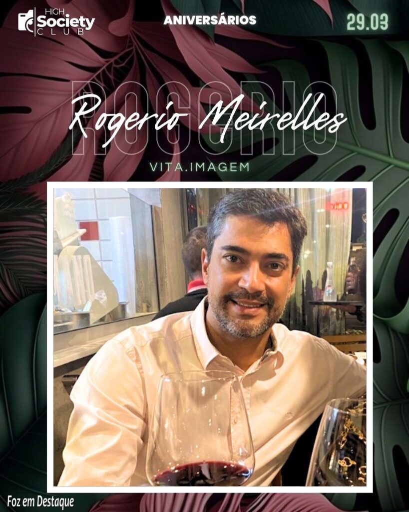Dr. Rogerio Meirelles - Médico Radiologista - Vita.Imagem
Aniversários 29 de Março 2024 High Society Club Foz em Destaque -